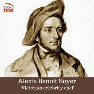 Alexis Benoit Soyer: Chef and Food Writer